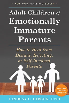 Adult Children of Emotionally Immature Parents: How to Heal from Distant, Rejecting