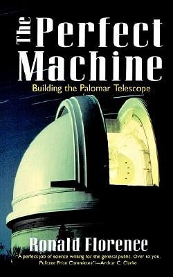 The Perfect Machine: Building the Palomar Telescope (Paperback)