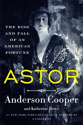 Astor: The Rise and Fall of an American Fortune (Hardcover)