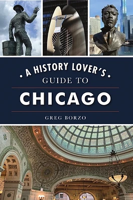 A History Lover's Guide to Chicago (History & Guide) (Paperback)