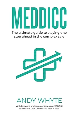 Meddicc: The ultimate guide to staying one step ahead in the complex sale (Paperback)