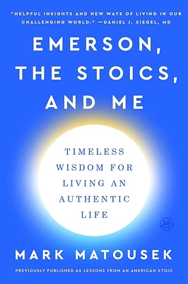 Emerson, the Stoics, and Me: Timeless Wisdom for Living an Authentic Life (Paperback)