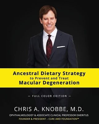 Ancestral Dietary Strategy to Prevent and Treat Macular Degeneration: Full Color Paperback Edition (Paperback)