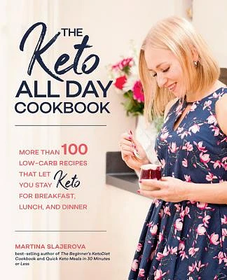 The Keto All Day Cookbook: More Than 100 Low-Carb Recipes That Let You Stay Keto for Breakfast, Lunch, and Dinner (Keto for Your Life #7) (Paperback)