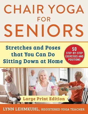 Chair Yoga for Seniors - Large Print Edition: Stretches and Poses that You Can Do Sitting Down at Home (Large Print / Paperback)