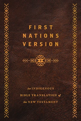 First Nations Version, Bonded Leather: An Indigenous Bible Translation of the New Testament (Bonded Leather)