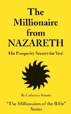 The Millionaire from Nazareth: His Prosperity Secrets for You!