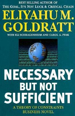 Necessary But Not Sufficient: A Theory of Constraints Business Novel (Paperback)