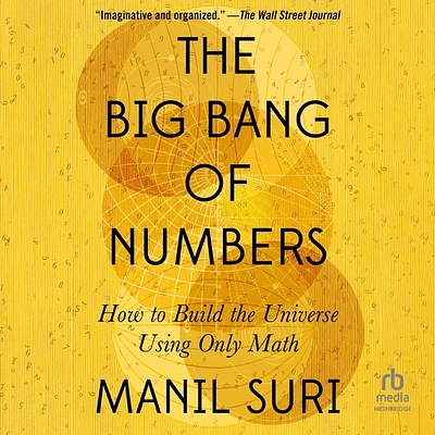 The Big Bang of Numbers: How to Build the Universe Using Only Math (MP3 CD)