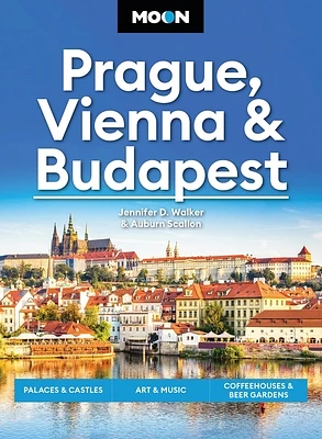 Moon Prague, Vienna & Budapest: Palaces & Castles, Art & Music, Coffeehouses & Beer Gardens (Moon Europe Travel Guide) (Paperback)