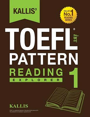 Kallis' TOEFL iBT Pattern Reading 1: Explorer (College Test Prep 2016 + Study Guide Book + Practice Test + Skill Building - TOEFL iBT 2016) (Paperback)