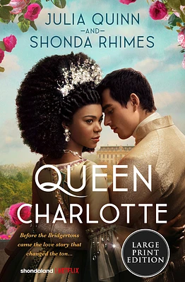 Queen Charlotte: Before Bridgerton Came a Love Story That Changed the Ton… (Large Print / Paperback)