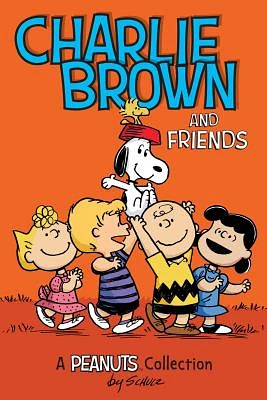 Charlie Brown and Friends: A PEANUTS Collection (Peanuts Kids #2) (Paperback)