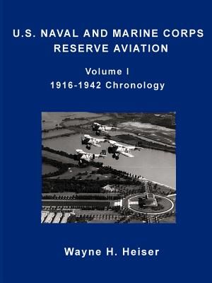 U.S. Naval and Marine Corps Reserve Aviation, Volume I, 1916-1942 Chronology