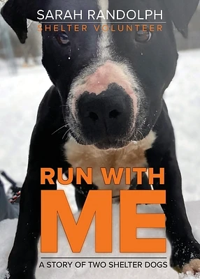 Run With Me: A story of two shelter dogs (Paperback)