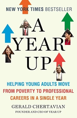 A Year Up: Helping Young Adults Move from Poverty to Professional Careers in a Single Year (Paperback)