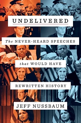 Undelivered: The Never-Heard Speeches That Would Have Rewritten History (Hardcover)