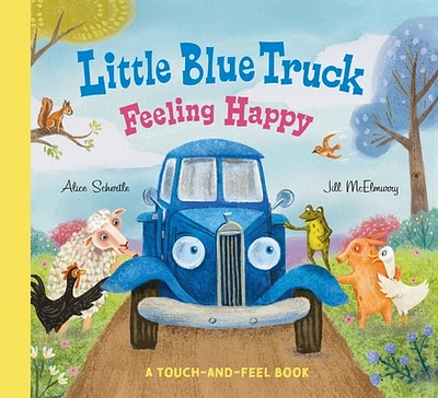 Little Blue Truck Feeling Happy: A Touch-and-Feel Book (Board book)