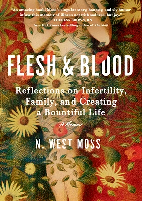 Flesh & Blood: Reflections on Infertility, Family, and Creating a Bountiful Life: A Memoir (Hardcover)