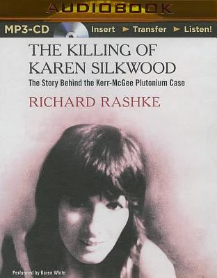 The Killing of Karen Silkwood: The Story Behind the Kerr-McGee Plutonium Case (MP3 CD)