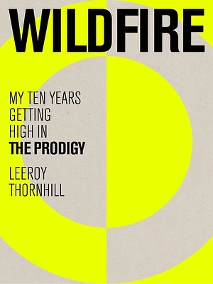 Wildfire: My Ten Years Getting High in The Prodigy (Hardcover)