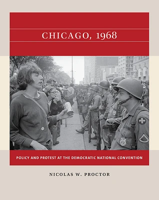 Chicago, 1968: Policy and Protest at the Democratic National Convention (Paperback)