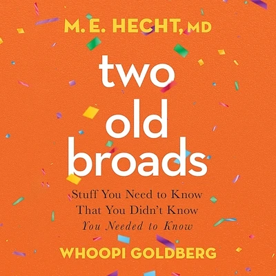 Two Old Broads: Stuff You Need to Know That You Didn't Know You Needed to Know (Compact Disc)