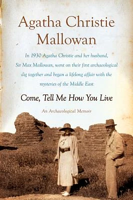 Come, Tell Me How You Live: An Archaeological Memoir (Paperback)