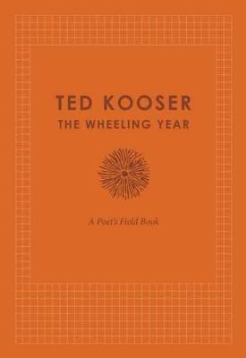 The Wheeling Year: A Poet's Field Book