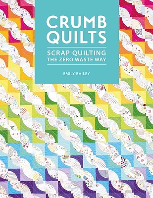 Crumb Quilts: Scrap Quilting the Zero Waste Way (Paperback)