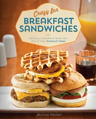 Crazy for Breakfast Sandwiches: 75 Delicious, Handheld Meals Hot Out of Your Sandwich Maker (Paperback)