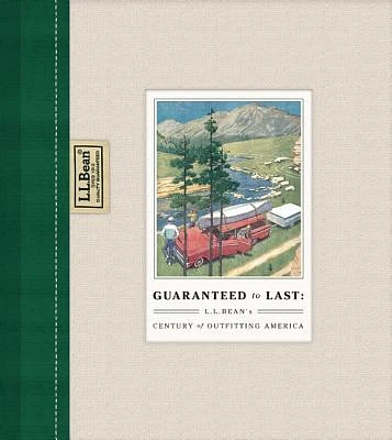 Guaranteed to Last: L.L. Bean's Century of Outfitting America (Hardcover)