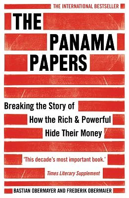 The Panama Papers: Breaking the Story of How the Rich and Powerful Hide Their Money (Paperback)