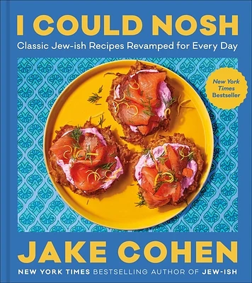 I Could Nosh: Classic Jew-ish Recipes Revamped for Every Day (Hardcover)