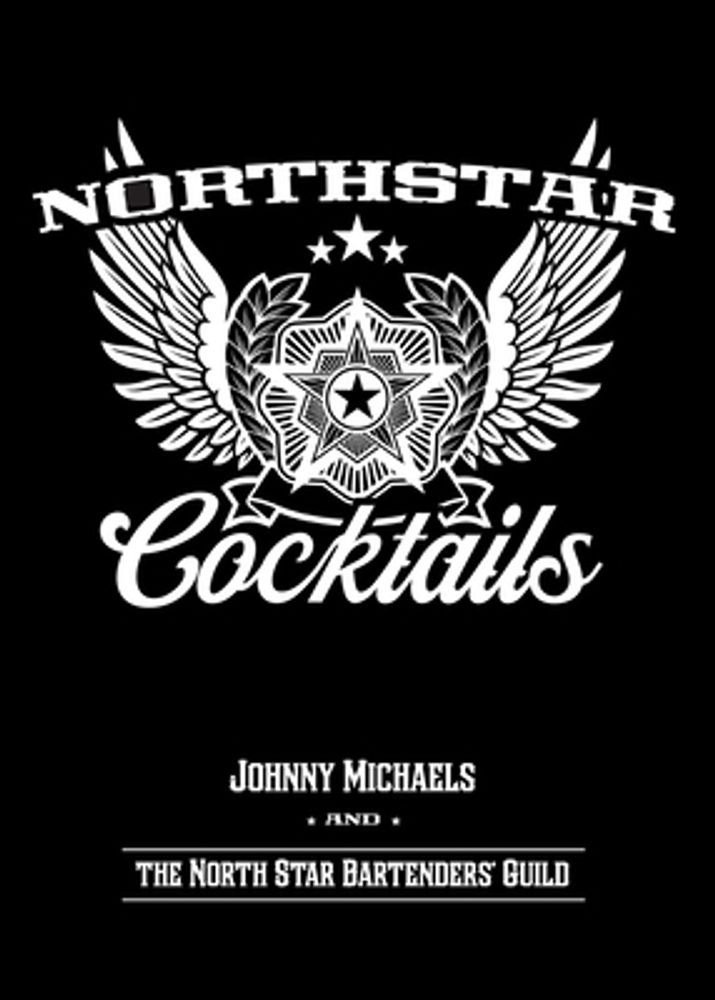 North Star Cocktails: Johnny Michaels and the North Star Bartenders' Guild