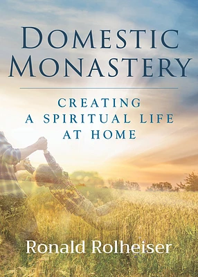 Domestic Monastery: Creating Spiritual Life at Home (Paperback)