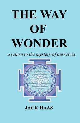 The Way of Wonder: A Return to the Mystery of Ourselves