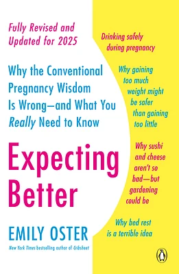 Expecting Better: Why the Conventional Pregnancy Wisdom Is Wrong--and What You Really Need to Know (The ParentData Series #1) (Paperback)