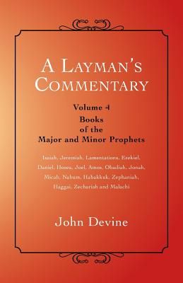 A Layman's Commentary: Volume 4 - Books of the Major and Minor Prophets