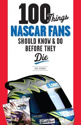 100 Things NASCAR Fans Should Know & Do Before They Die (100 Things...Fans Should Know) (Paperback)