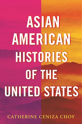 Asian American Histories of the United States (ReVisioning History #7) (Paperback)