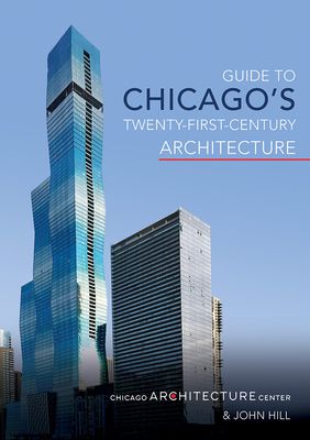 Guide to Chicago's Twenty-First-Century Architecture (Paperback)