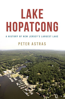 Lake Hopatcong: A History of New Jersey's Largest Lake (Natural History) (Paperback)