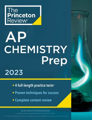 Princeton Review AP Chemistry Prep, 2023: 4 Practice Tests + Complete Content Review + Strategies & Techniques