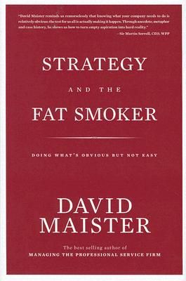 Strategy and the Fat Smoker: Doing What's Obvious But Not Easy