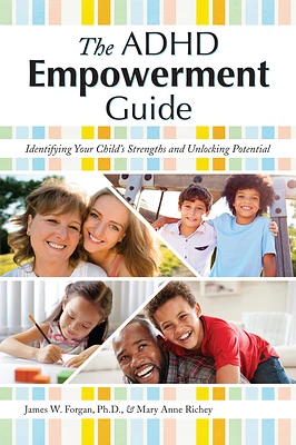 The ADHD Empowerment Guide: Identifying Your Child's Strengths and Unlocking Potential (Paperback)