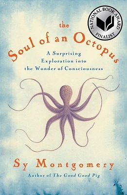 The Soul of an Octopus: A Surprising Exploration into the Wonder of Consciousness (Hardcover)