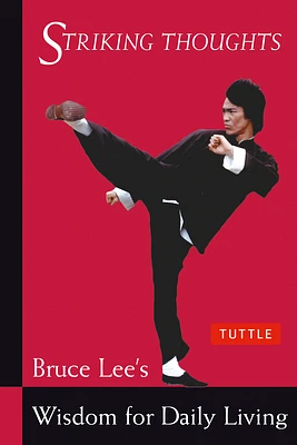 Striking Thoughts: Bruce Lee's Wisdom for Daily Living (Paperback)