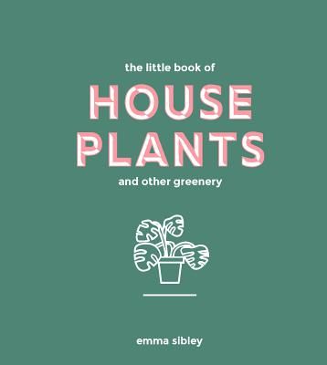 Little Book of House Plants and Other Greenery (Hardcover)