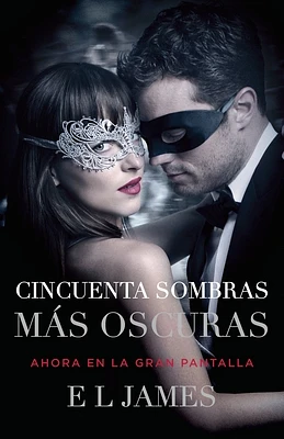 Cincuenta sombras más oscuras (Movie Tie-In) / Fifty Shades Darker (MTI): Fifty Shades Darker MTI - Spanish-language edition (Paperback)